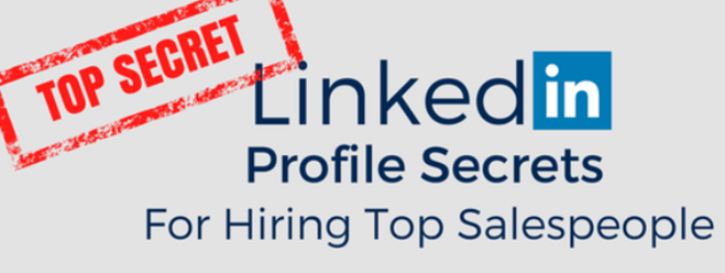 Top_Secret_LinkedIn_Profile_Secrets_For_Hiring_Top_Salespeople